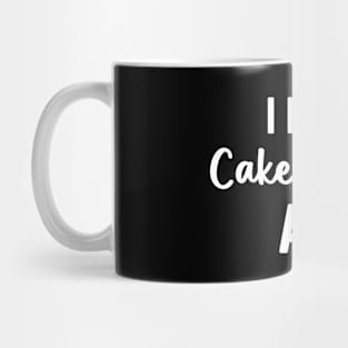 I Hope Your Cake Is As Moist As I Am  Comfort Sarcastic humour adult Mug